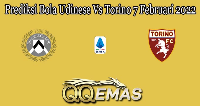 Prediksi Bola Udinese Vs Torino 7 Februari 2022