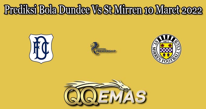 Prediksi Bola Dundee Vs St Mirren 10 Maret 2022