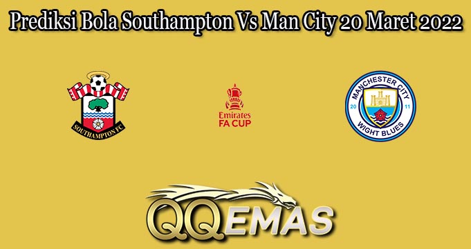 Prediksi Bola Southampton Vs Man City 20 Maret 2022