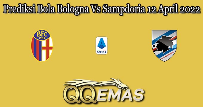 Prediksi Bola Bologna Vs Sampdoria 12 April 2022