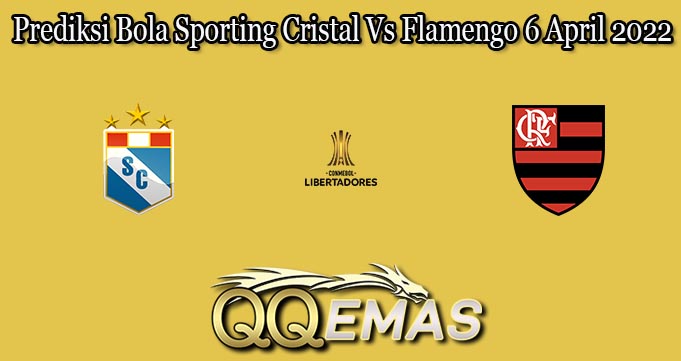 Prediksi Bola Sporting Cristal Vs Flamengo 6 April 2022