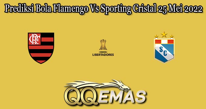 Prediksi Bola Flamengo Vs Sporting Cristal 25 Mei 2022