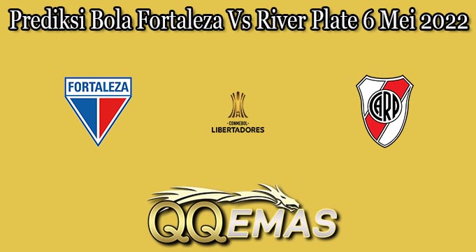 Prediksi Bola Fortaleza Vs River Plate 6 Mei 2022