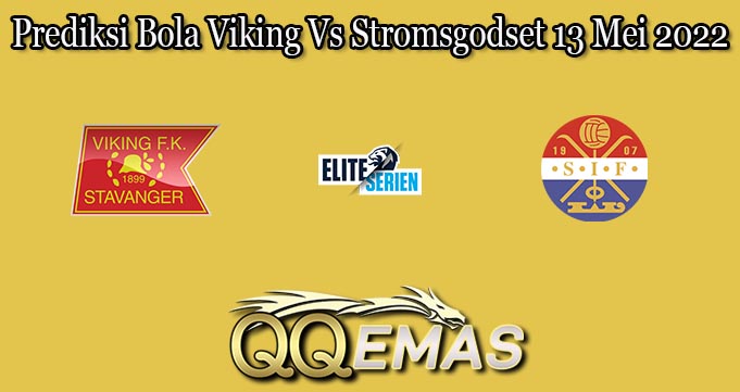 Prediksi Bola Viking Vs Stromsgodset 13 Mei 2022