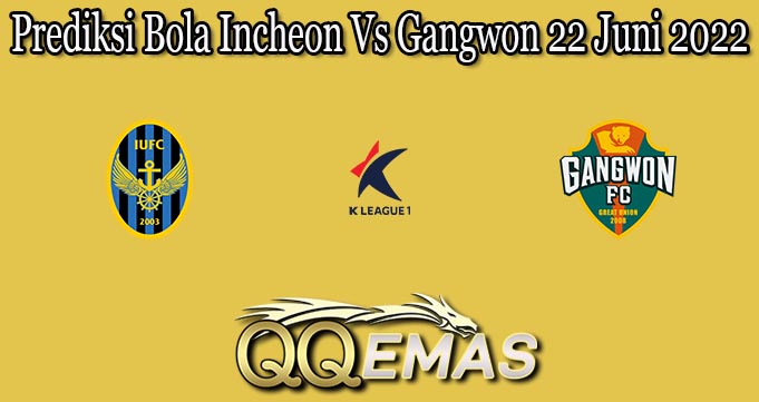 Prediksi Bola Incheon Vs Gangwon 22 Juni 2022