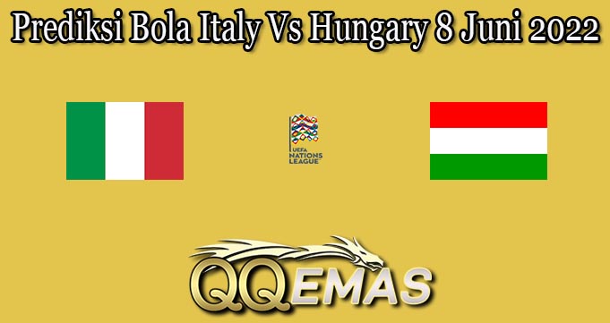 Prediksi Bola Italy Vs Hungary 8 Juni 2022