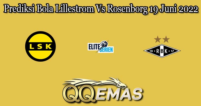 Prediksi Bola Lillestrom Vs Rosenborg 19 Juni 2022