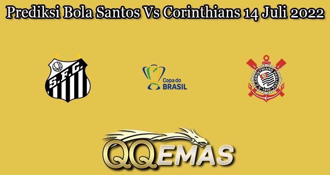 Prediksi Bola Santos Vs Corinthians 14 Juli 2022