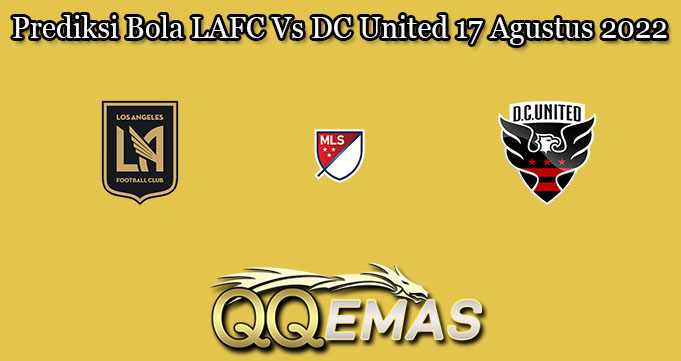 Prediksi Bola LAFC Vs DC United 17 Agustus 2022