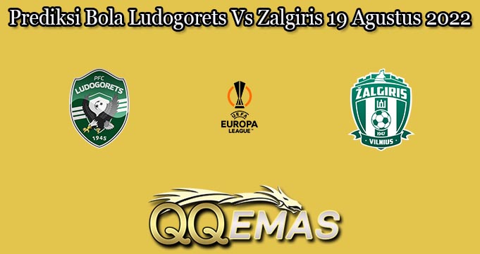 Prediksi Bola Ludogorets Vs Zalgiris 19 Agustus 2022