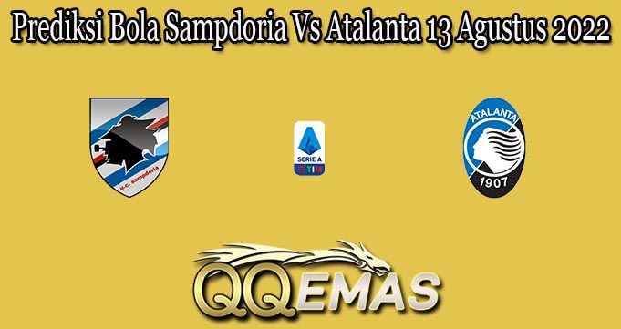 Prediksi Bola Sampdoria Vs Atalanta 13 Agustus 2022