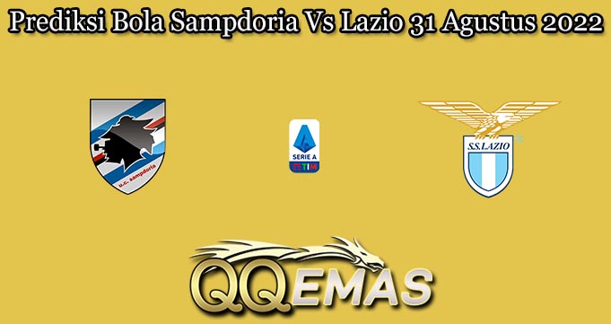 Prediksi Bola Sampdoria Vs Lazio 31 Agustus 2022