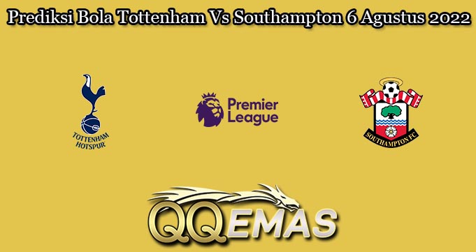 Prediksi Bola Tottenham Vs Southampton 6 Agustus 2022