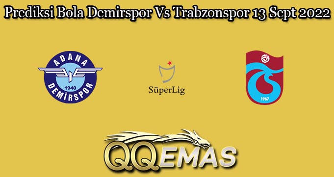 Prediksi Bola Demirspor Vs Trabzonspor 13 Sept 2022