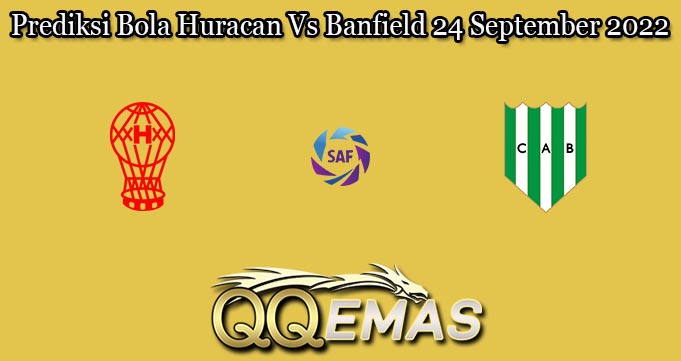 Prediksi Bola Huracan Vs Banfield 24 September 2022