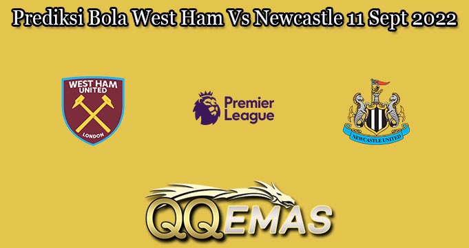 Prediksi Bola West Ham Vs Newcastle 11 Sept 2022