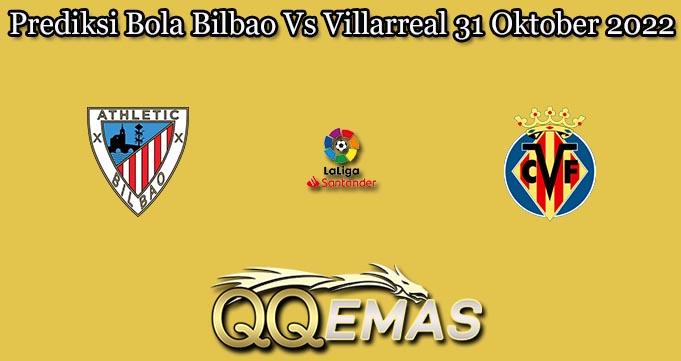 Prediksi Bola Bilbao Vs Villarreal 31 Oktober 2022