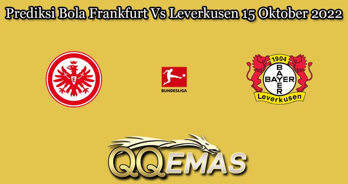 Prediksi Bola Frankfurt Vs Leverkusen 15 Oktober 2022