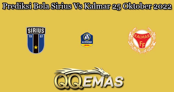 Prediksi Bola Sirius Vs Kalmar 25 Oktober 2022