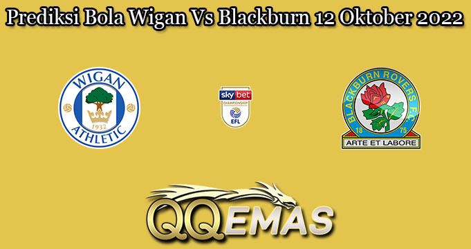 Prediksi Bola Wigan Vs Blackburn 12 Oktober 2022