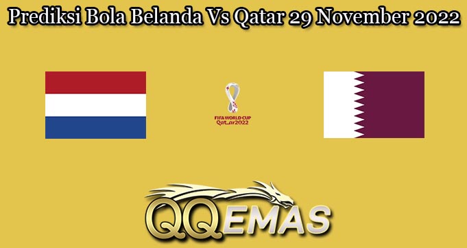 Prediksi Bola Belanda Vs Qatar 29 November 2022