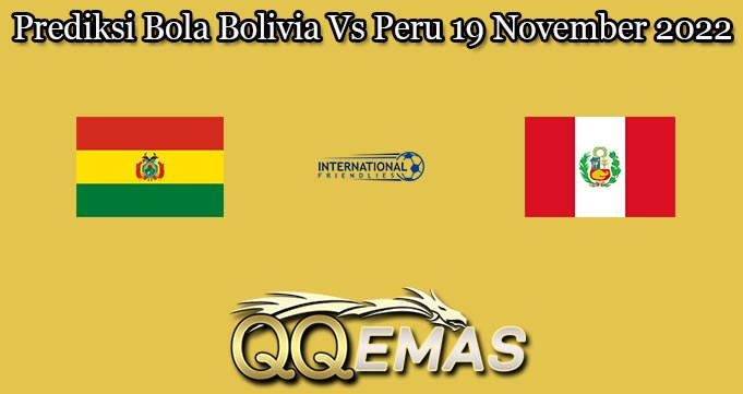 Prediksi Bola Bolivia Vs Peru 19 November 2022