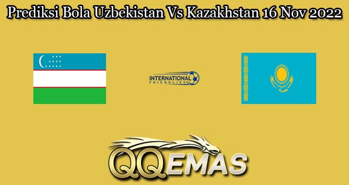 Prediksi Bola Uzbekistan Vs Kazakhstan 16 Nov 2022