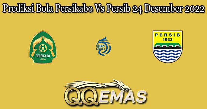 Prediksi Bola Persikabo Vs Persib 24 Desember 2022