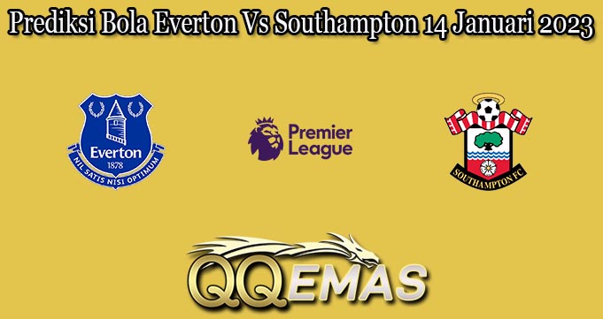 Prediksi Bola Everton Vs Southampton 14 Januari 2023