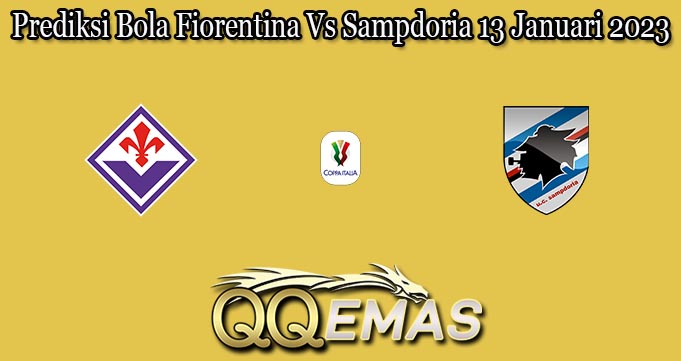 Prediksi Bola Fiorentina Vs Sampdoria 13 Januari 2023