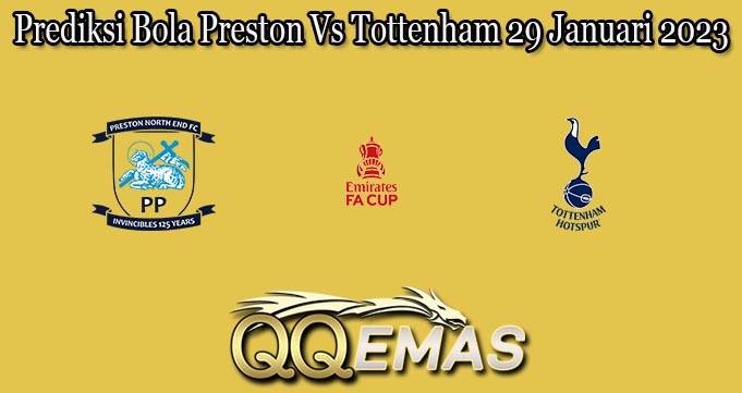 Prediksi Bola Preston Vs Tottenham 29 Januari 2023