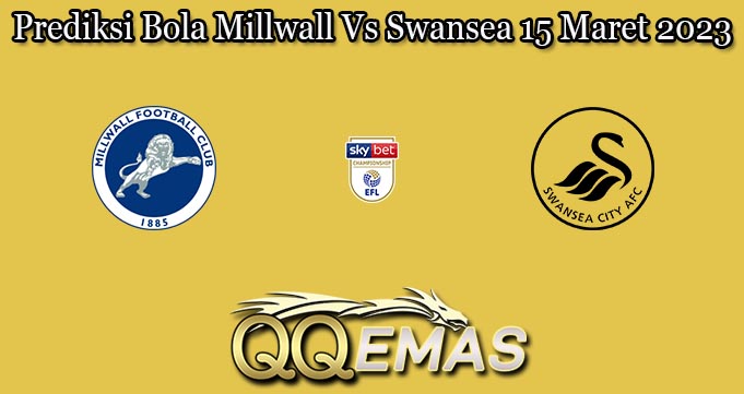 Prediksi Bola Millwall Vs Swansea 15 Maret 2023