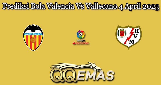 Prediksi Bola Valencia Vs Vallecano 4 April 2023