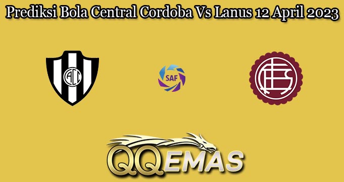 Prediksi Bola Central Cordoba Vs Lanus 12 April 2023