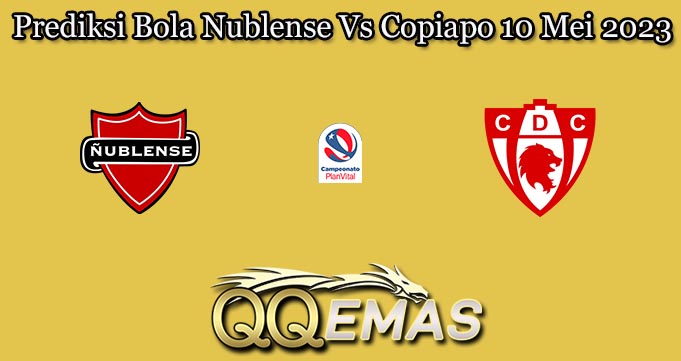 Prediksi Bola Nublense Vs Copiapo 10 Mei 2023