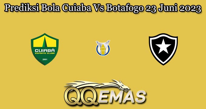 Prediksi Bola Cuiaba Vs Botafogo 23 Juni 2023