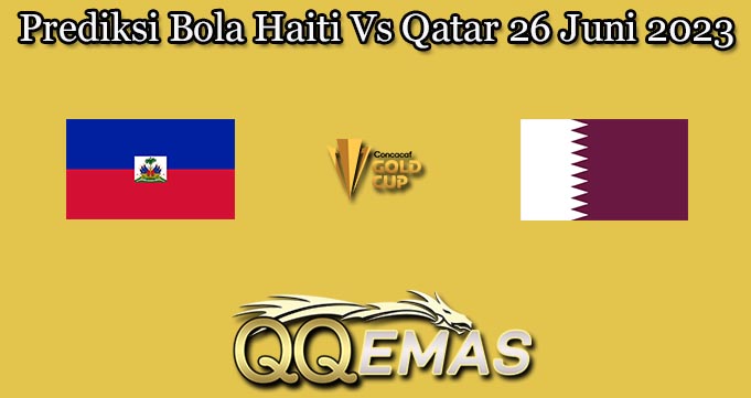 Prediksi Bola Haiti Vs Qatar 26 Juni 2023