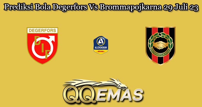 Prediksi Bola Degerfors Vs Brommapojkarna 29 Juli 23