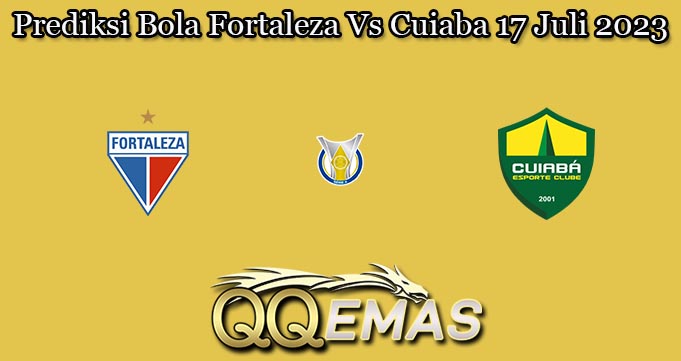 Prediksi Bola Fortaleza Vs Cuiaba 17 Juli 2023