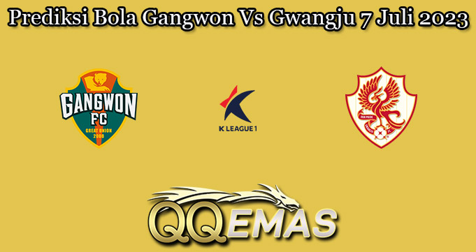 Prediksi Bola Gangwon Vs Gwangju 7 Juli 2023