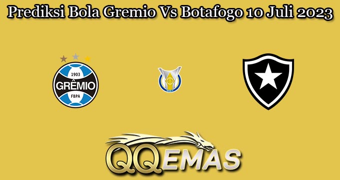 Prediksi Bola Gremio Vs Botafogo 10 Juli 2023