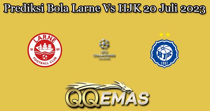 Prediksi Bola Larne Vs HJK 20 Juli 2023