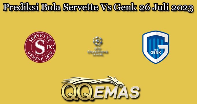 Prediksi Bola Servette Vs Genk 26 Juli 2023