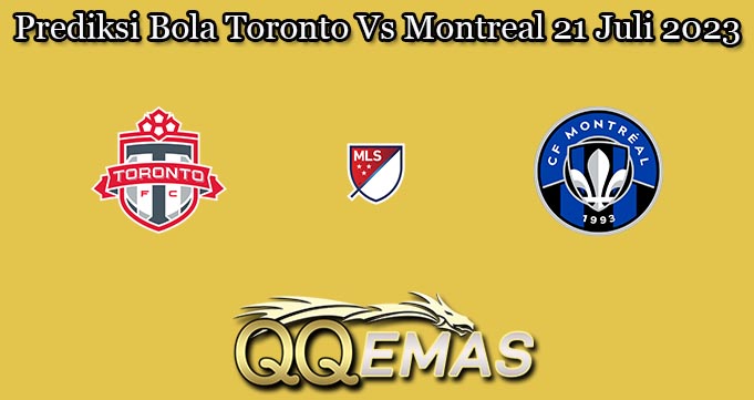 Prediksi Bola Toronto Vs Montreal 21 Juli 2023