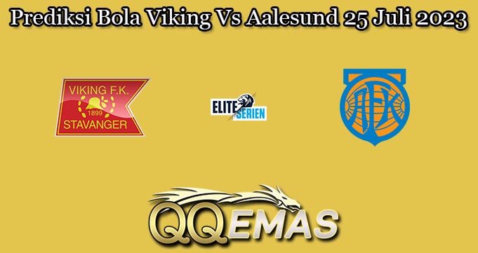 Prediksi Bola Viking Vs Aalesund 25 Juli 2023