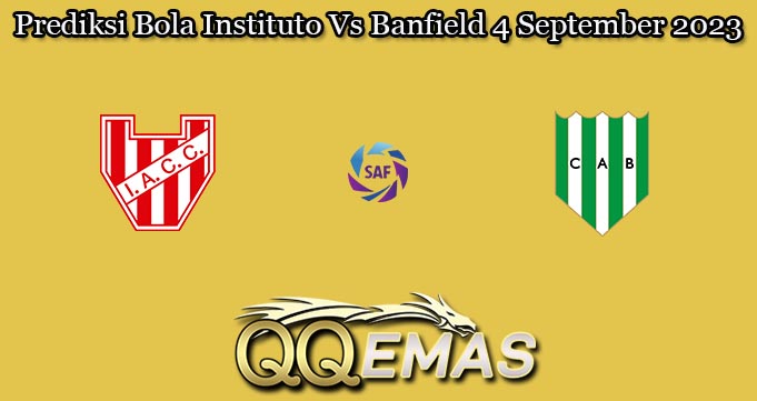 Prediksi Bola Instituto Vs Banfield 4 September 2023