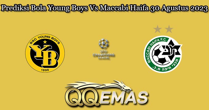 Prediksi Bola Young Boys Vs Maccabi Haifa 30 Agustus 2023