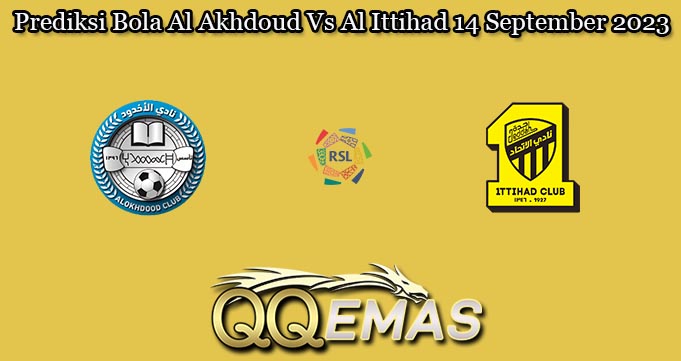 Prediksi Bola Al Akhdoud Vs Al Ittihad 14 September 2023