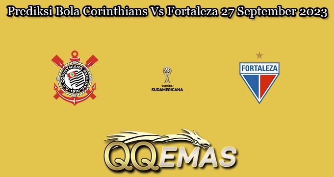 Prediksi Bola Corinthians Vs Fortaleza 27 September 2023