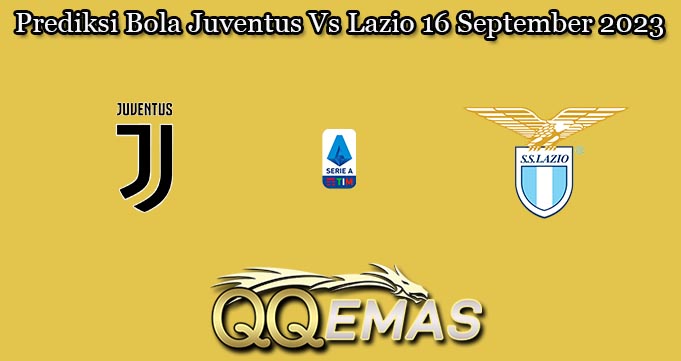 Prediksi Bola Juventus Vs Lazio 16 September 2023